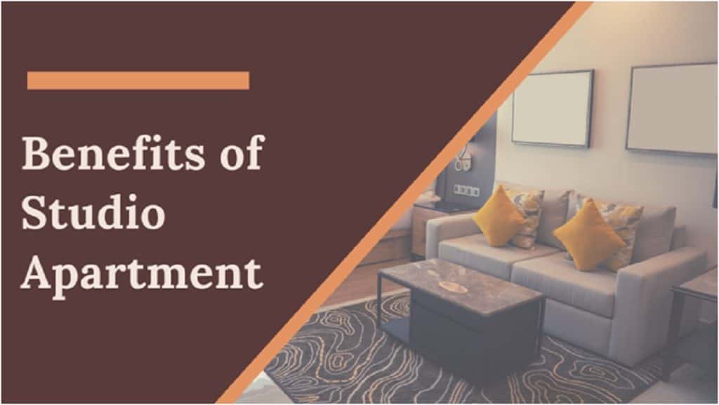 Advantages or Benefits of a studio apartment-