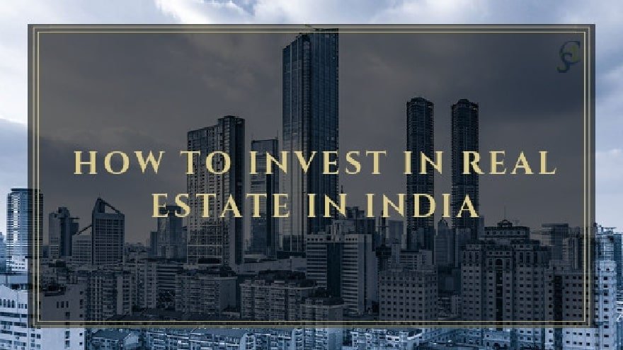 How To Invest in Real Estate In India
