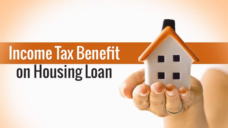 Income Tax Benefits On Home Loans