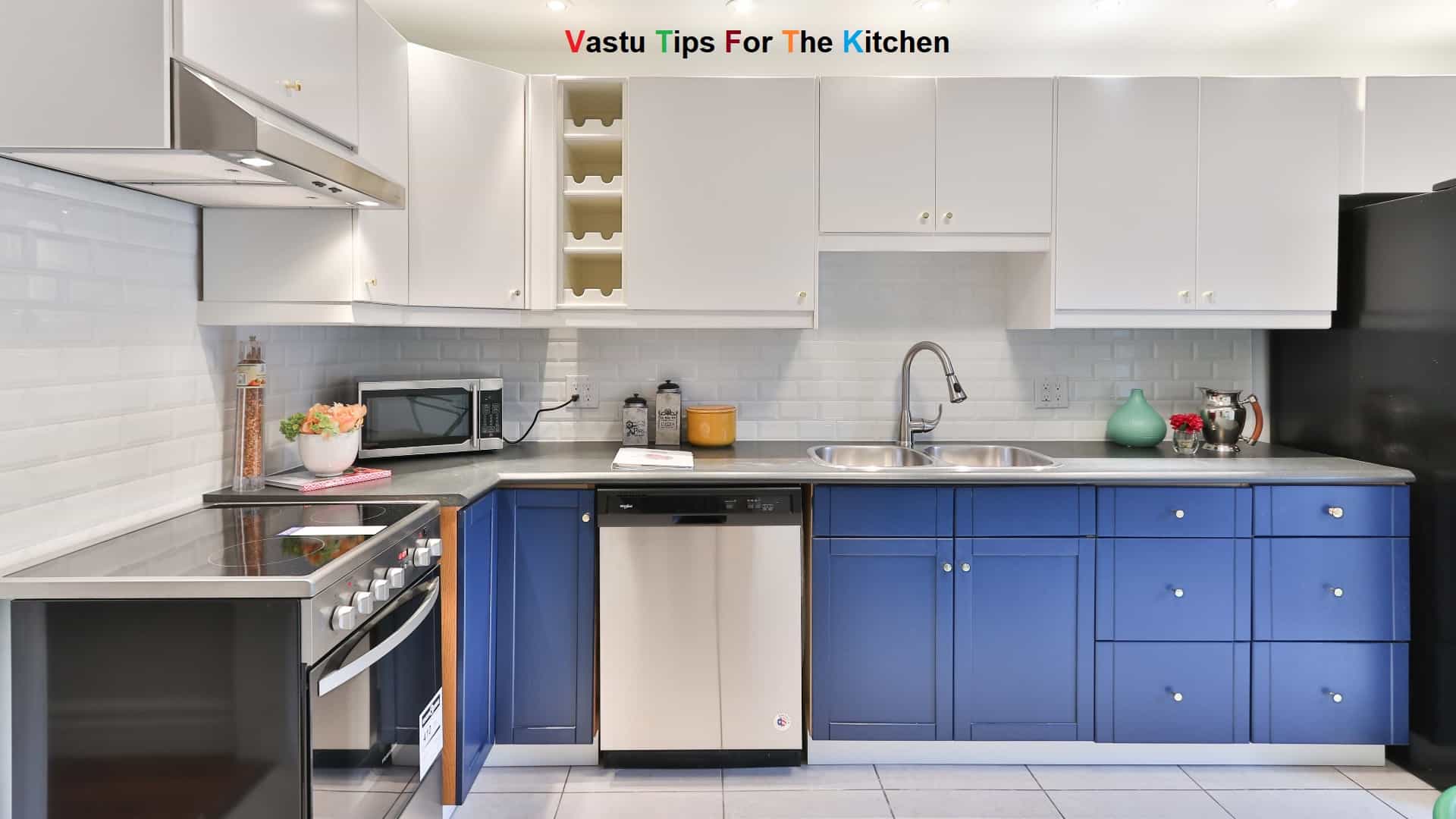 6 Important Vastu Tips For Kitchen You Need To Know