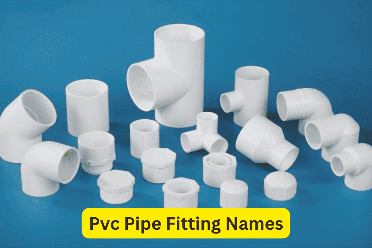Top 15 PVC Pipe Fittings Names And Images
