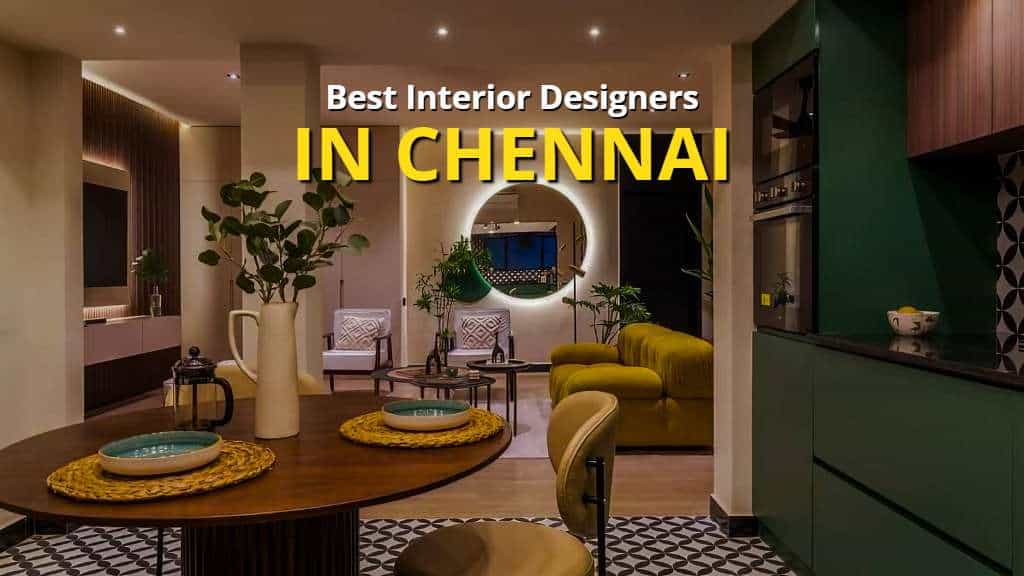 17 Best Interior Designers in Chennai | Transform Your Space with Expert Designers 1