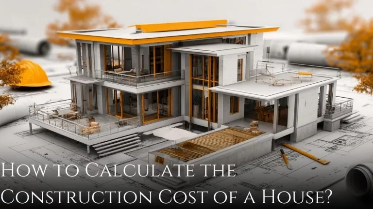 How to Calculate the Construction Cost of a House in India: Step by Step Explained!