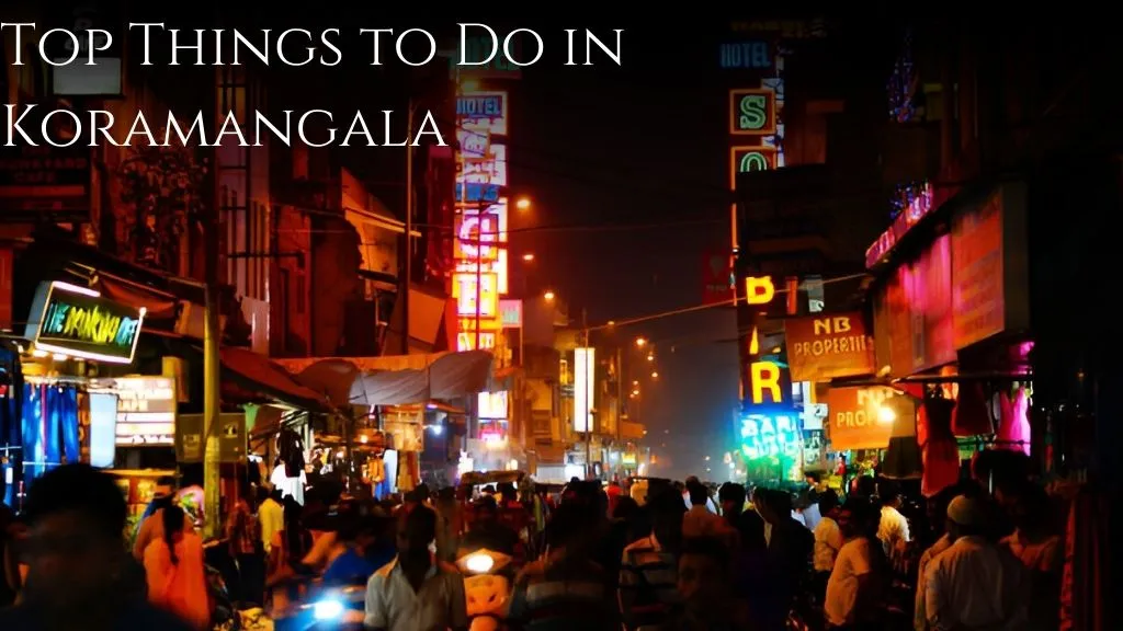 Top Best Places & Things to do in Koramangala