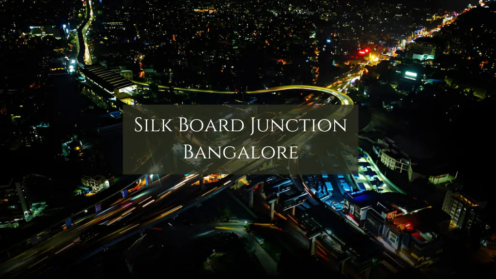 Silk Board Junction Bangalore Overview
