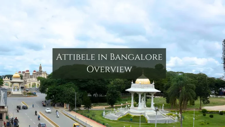 Attibele Bangalore: Property Rates, Projects, Connectivity & Lifestyle Insights