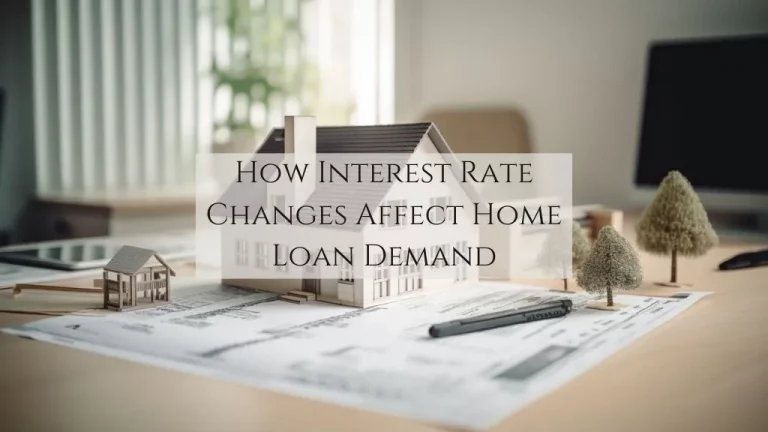 How Interest Rate Changes Affect Home Loan Demand & Property Prices