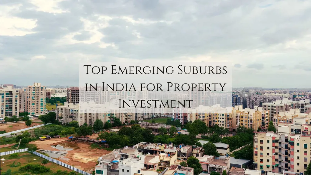 Top Emerging Suburbs in India for Property Investment