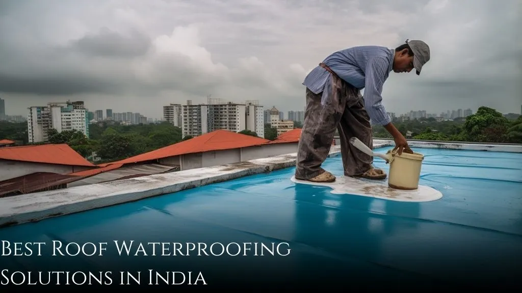 Best Roof Waterproofing Solutions in India 
