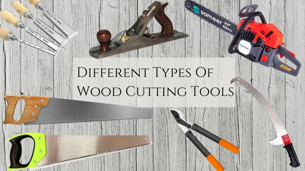 Different Types Of Wood Cutting Tools & Their Applications: Which Tool is Best to Cut Wood? 1