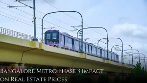 Bangalore Metro Phase 3 Impact on Real Estate Prices