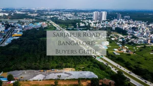 Sarjapur Road Bangalore Complete Buyers Guide,