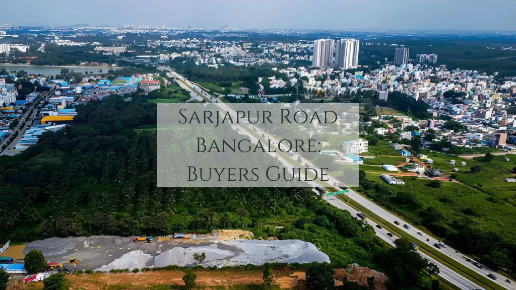 Sarjapur Road Bangalore Complete Buyers Guide,