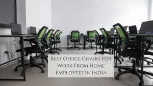 Best Office Chairs for Work From Home Employees in India
