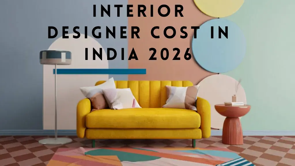 Interior Designer Cost in India 2026: Complete Pricing Guide for 1,2&3 BHK Flats! 1 Interior Designer Cost in India 2026