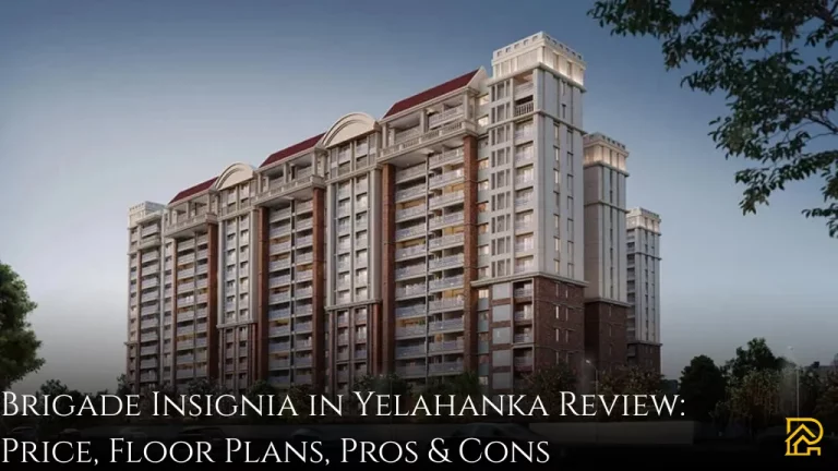 Brigade Insignia in Yelahanka Review 2026: Price, Floor Plans, Pros & Cons