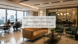 Why Are Startups Choosing Virtual Offices in Bangalore Over Traditional Offices